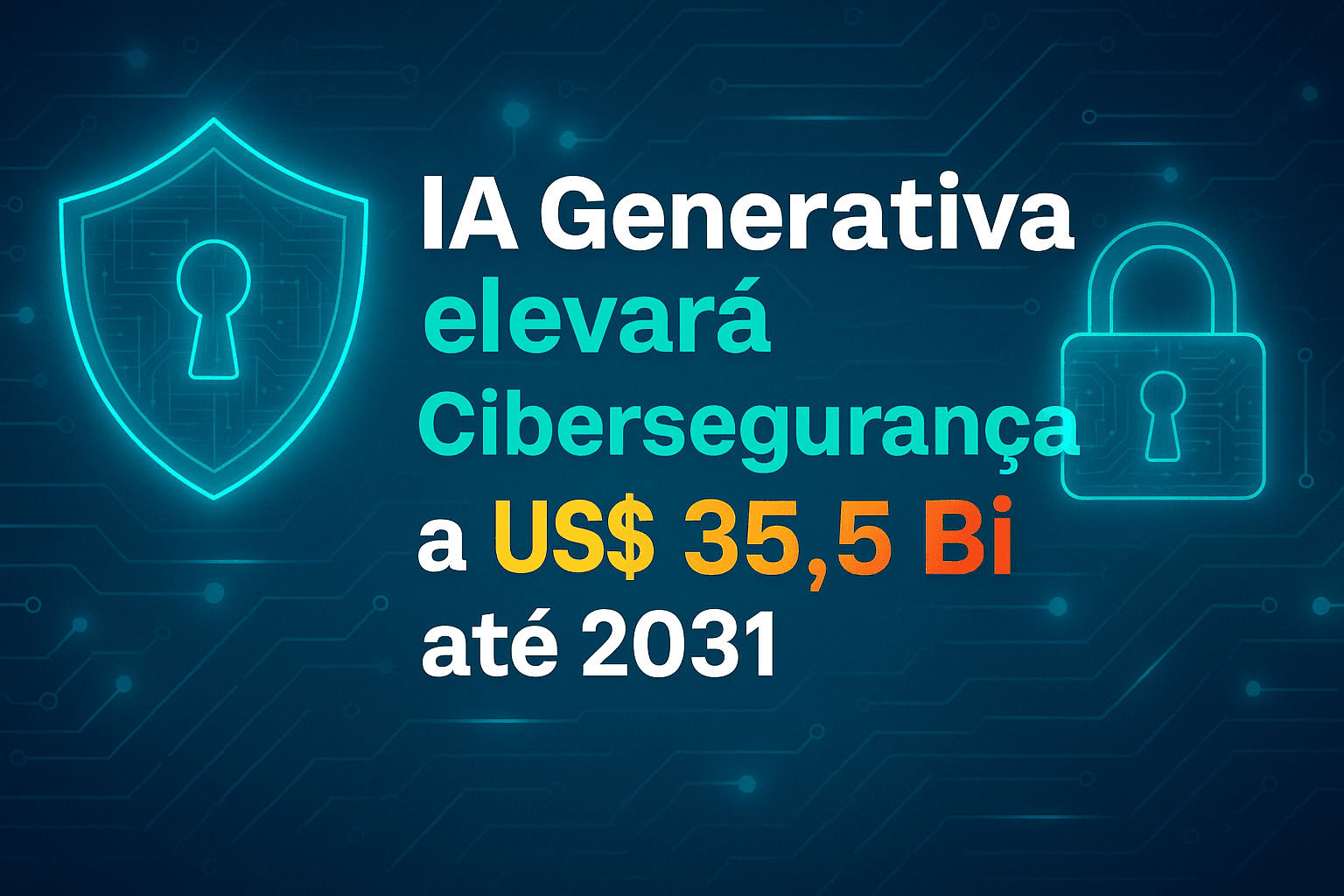 Mercado Global de Cibersegurança de IA Generativa Atingirá US$ 35,50 Bilhões até 2031 — imagem 1